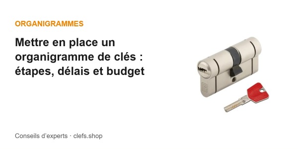 Mettre en place un organigramme de clés : étapes, délais et budget