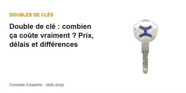 Double de clé : combien ça coûte vraiment ? Prix, délais et différences